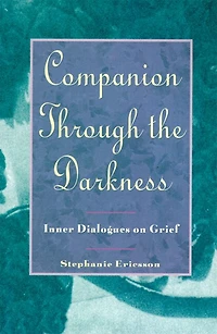 Companion Through The Darkness: Inner Dialogues On Grief