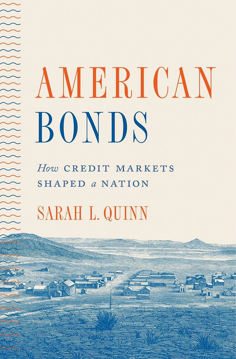 American Bonds: How Credit Markets Shaped A Nation