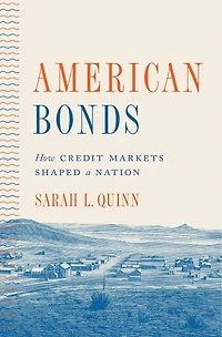 American Bonds: How Credit Markets Shaped A Nation