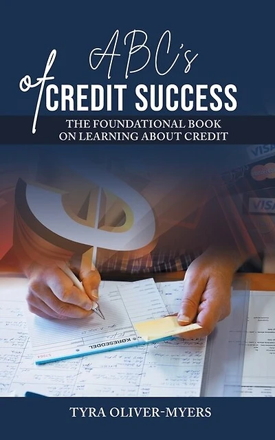 ABC's of Credit Success: The Foundational Book On Learning About Credit