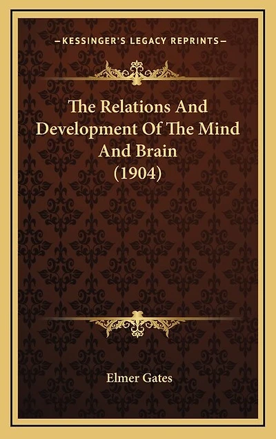The Relations And Development Of The Mind And Brain (1904)