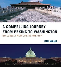 a Compelling Journey from Peking to Washington: Building New Life America
