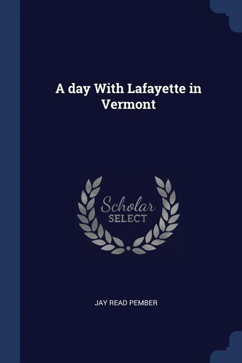 A Day With Lafayette Vermont (Classic Reprint)