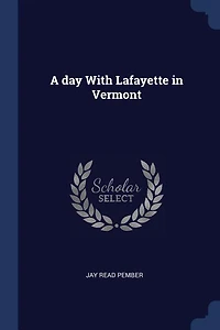 A Day With Lafayette Vermont (Classic Reprint)