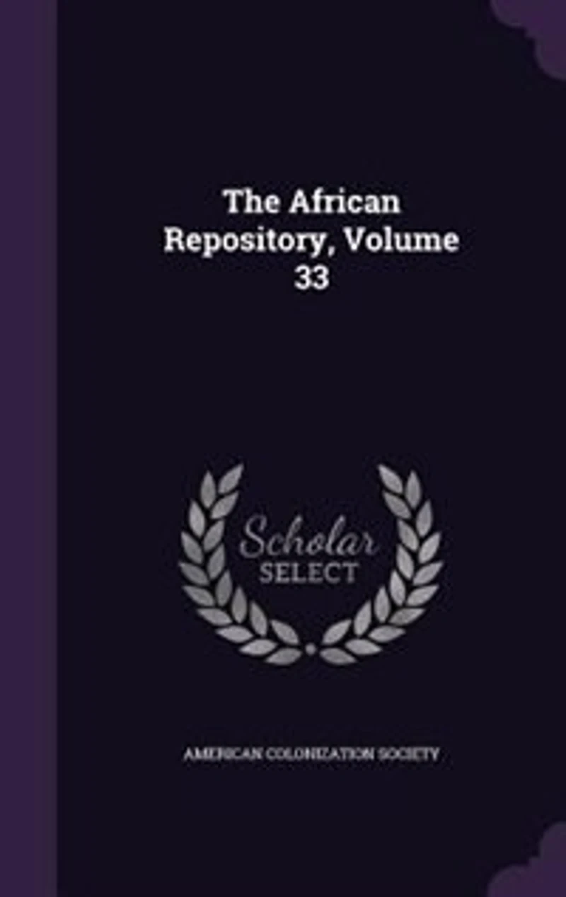 The African Repository, Volume 33