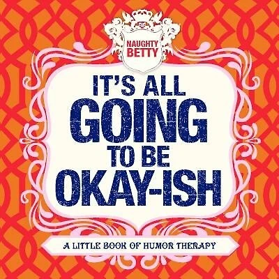 It's All Going To Be Okay-ish