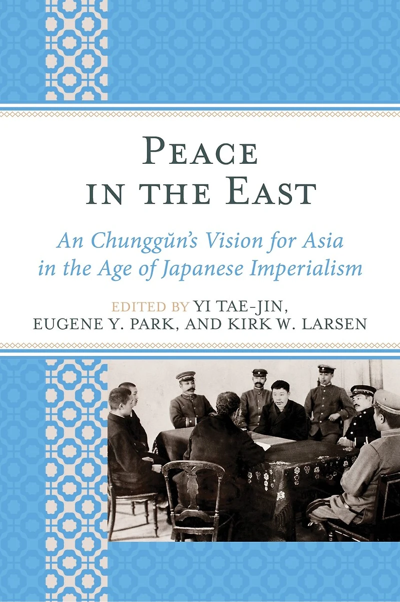 Peace the East: An Chunggun's Vision for Asia Age of Japanese Imperialism