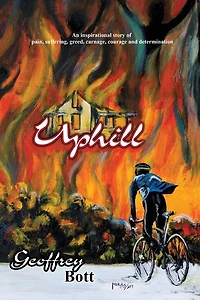 Uphill: An Inspirational Story Of Suffering, Greed, Carnage, Immense Courage And Gut-determination