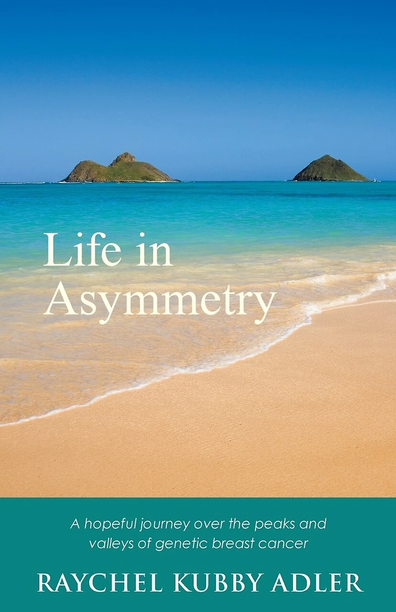 Life Asymmetry: A hopeful journey over the peaks and valleys of genetic breast cancer.