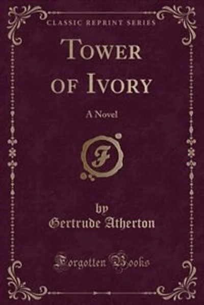 Tower of Ivory: A Novel (Classic Reprint)
