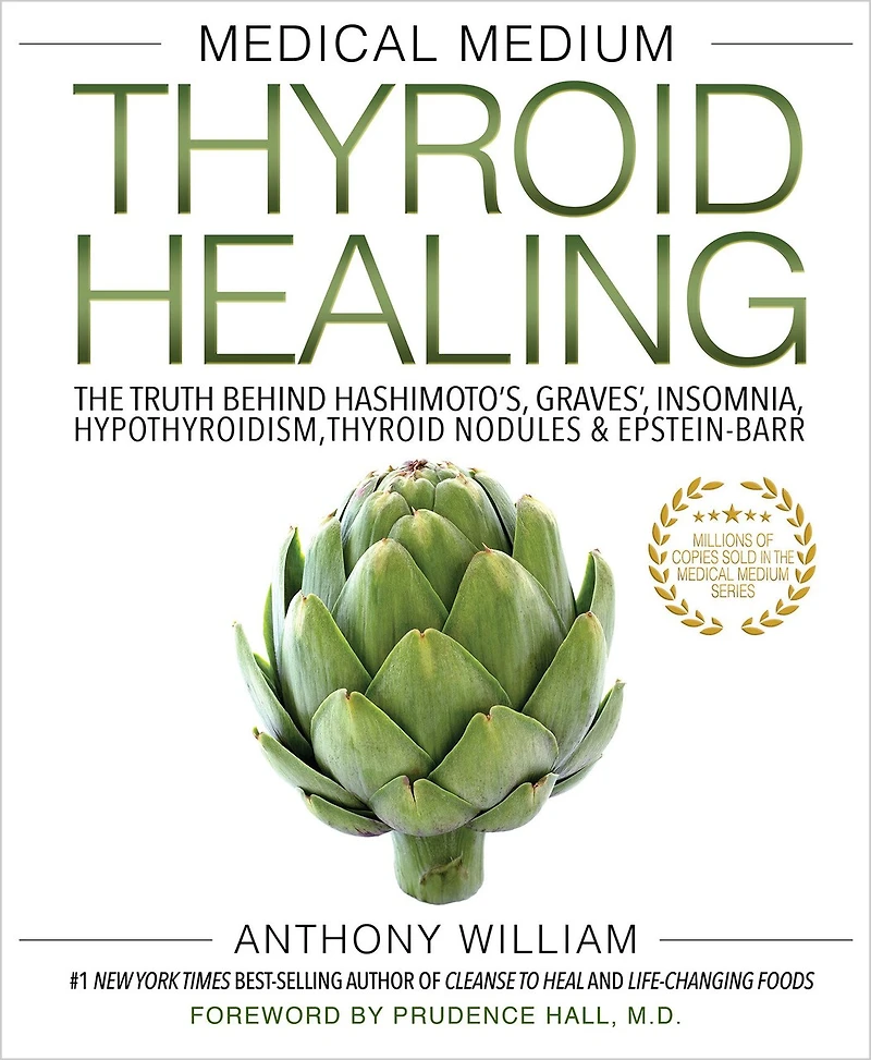 Medical Medium Thyroid Healing: The Truth behind Hashimoto's, Graves', Insomnia, Hypothyroidism, Nodules & Epstein-Barr