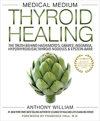 Medical Medium Thyroid Healing: The Truth behind Hashimoto's, Graves', Insomnia, Hypothyroidism, Nodules & Epstein-Barr