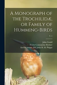 A Monograph of the Trochilid