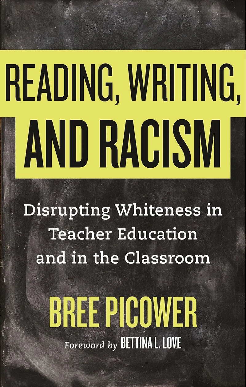 Reading, Writing, and Racism: Disrupting Whiteness Teacher Education the Classroom