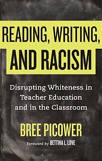 Reading, Writing, and Racism: Disrupting Whiteness Teacher Education the Classroom