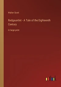 Redgauntlet - A Tale of the Eighteenth Century: in large print