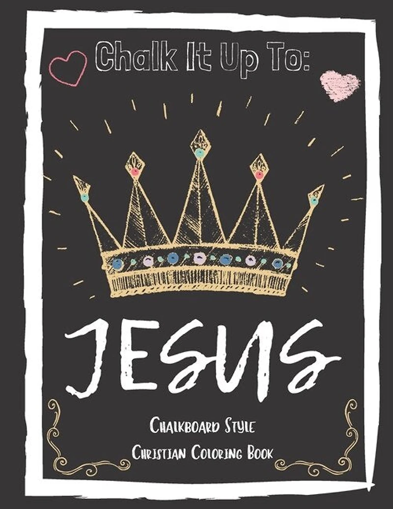 Chalk It Up To Jesus Chalk Board Style Coloring Book