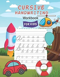 Cursive Handwriting Workbook For Kids: Beginning Cursive Letter Tracing Book for Kids Age 6-8