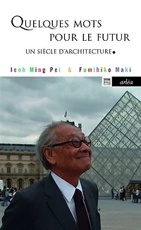 Quelques mots pour le futur: un siècle d'architecture