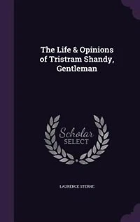 The Life & Opinions of Tristram Shandy, Gentleman
