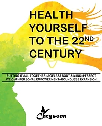 HEALTH YOURSELF TO THE 22nd CENTURY