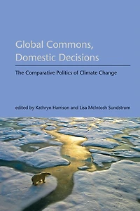 Global Commons, Domestic Decisions: The Comparative Politics of Climate Change