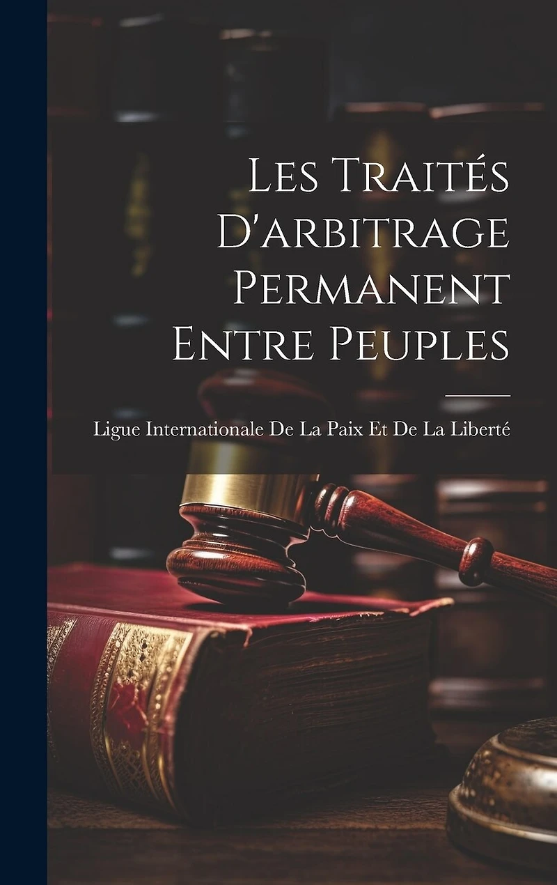Les Traités D'arbitrage Permanent Entre Peuples