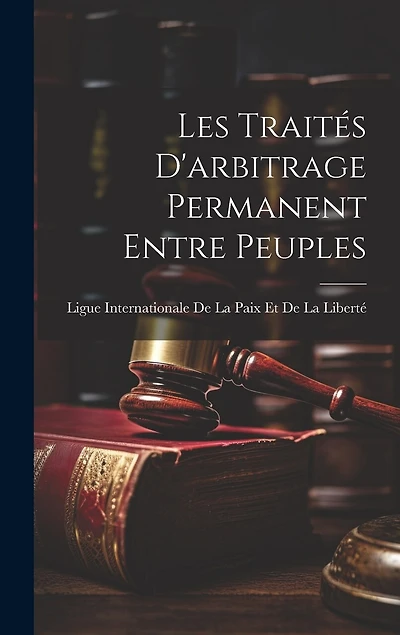 Les Traités D'arbitrage Permanent Entre Peuples