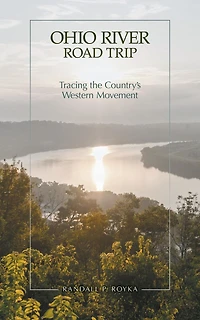 Ohio River Road Trip: Tracing the Country's Western Movement