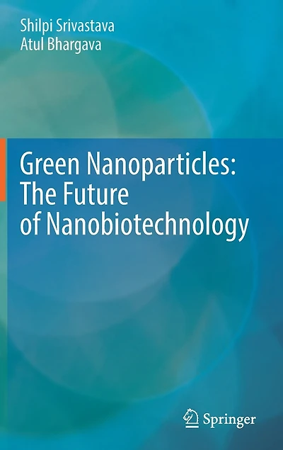 Green Nanoparticles: The Future Of Nanobiotechnology
