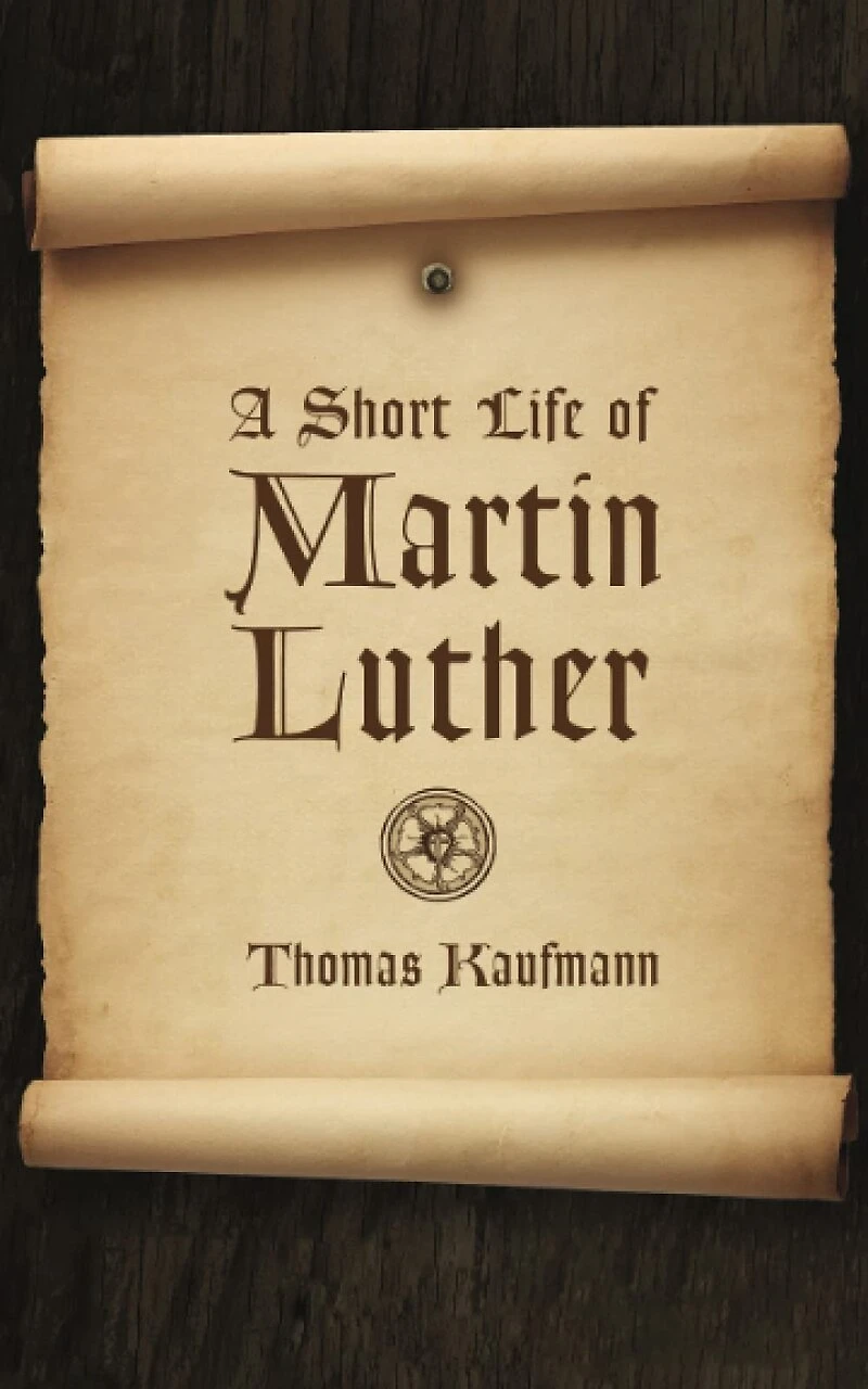 A Short Life Of Martin Luther