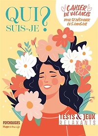 Qui suis-je ?: cahier de vacances pour se découvrir en s'amusant