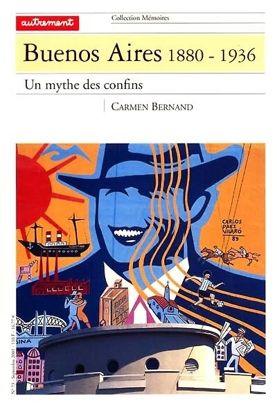 Buenos Aires, 1880-1936 : un mythe des confins: un mythe des confins