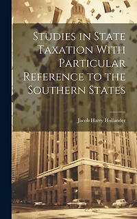 Studies in State Taxation With Particular Reference to the Southern States