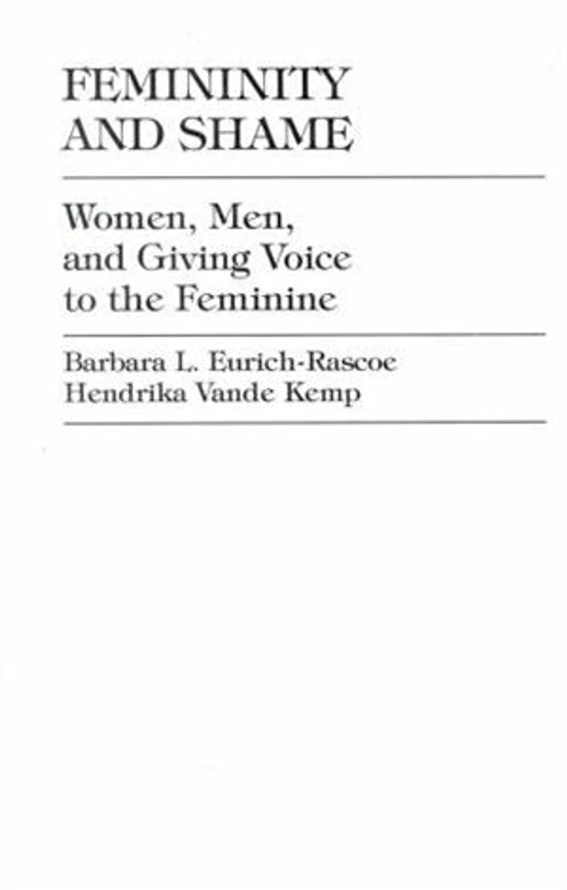 Femininity and Shame: Women, Men, Giving Voice to the Feminine