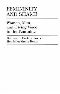 Femininity and Shame: Women, Men, Giving Voice to the Feminine