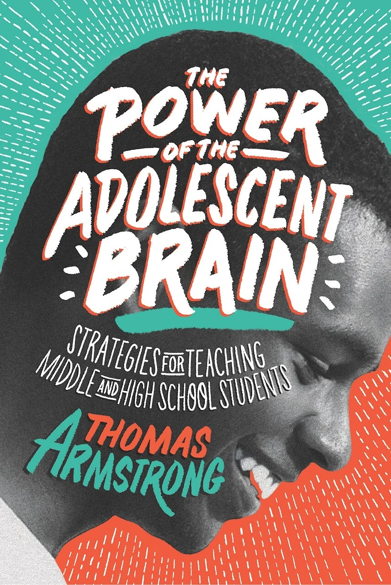 the Power of Adolescent Brain: Strategies for Teaching Middle and High School Students
