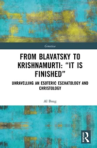 From Blavatsky to Krishnamurti: "It is Finished": Unravelling an Esoteric Eschatology and Christology