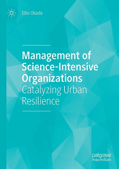 Management Of Science-intensive Organizations: Catalyzing Urban Resilience