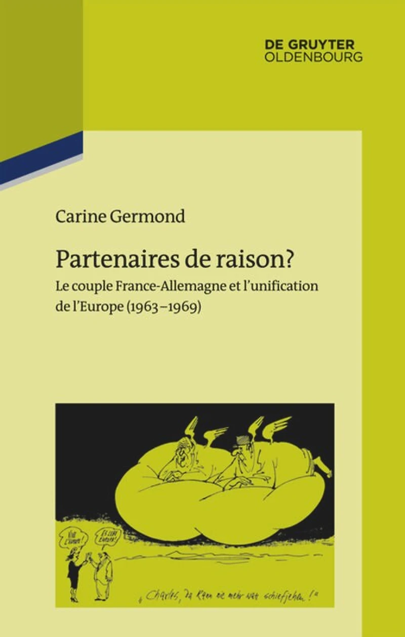 Partenaires de raison?: Le couple France-Allemagne et l'unification de l'Europe (1963-1969)