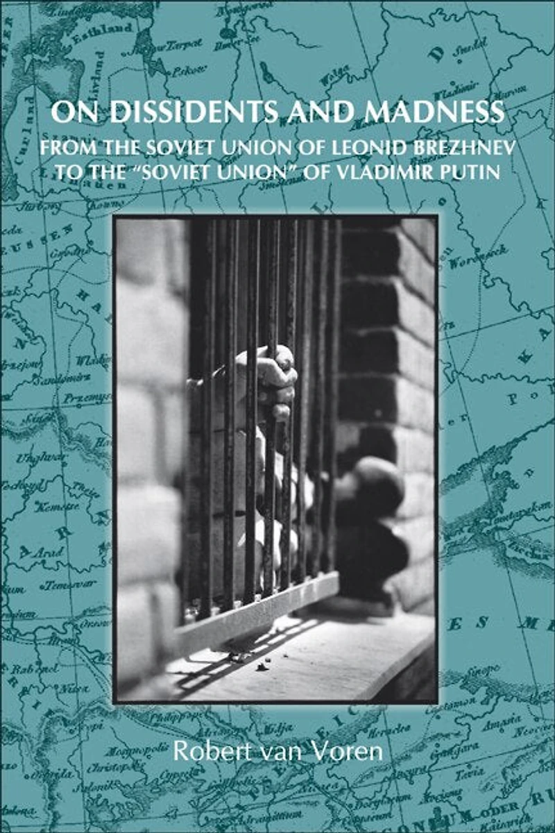 On Dissidents and Madness: From the Soviet Union of Leonid Brezhnev to "Soviet Union" Vladimir Putin