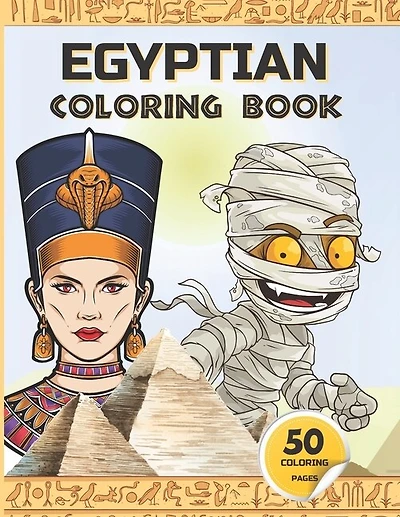Egyptian Coloring Book: Ancient Egypt coloring book for kids - Gods of Mythology, Pharaohs and Queens, mummies, and more.