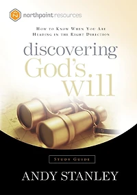 Discovering God's Will Study Guide: How To Know When You Are Heading The Right Direction