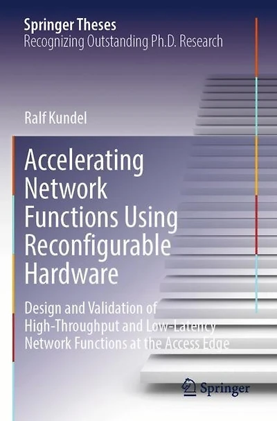 Accelerating Network Functions Using Reconfigurable Hardware: Design and Validation of High Throughput and Low Latency Network Functions at the Access Edge