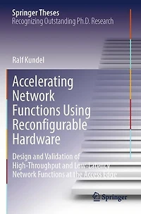 Accelerating Network Functions Using Reconfigurable Hardware: Design and Validation of High Throughput and Low Latency Network Functions at the Access Edge