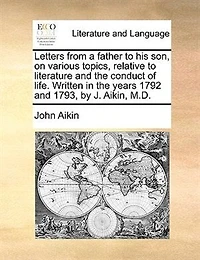 Letters From a Father to His Son, on Various Topics Relative Literature and the Conduct of Life (Classic Reprint)