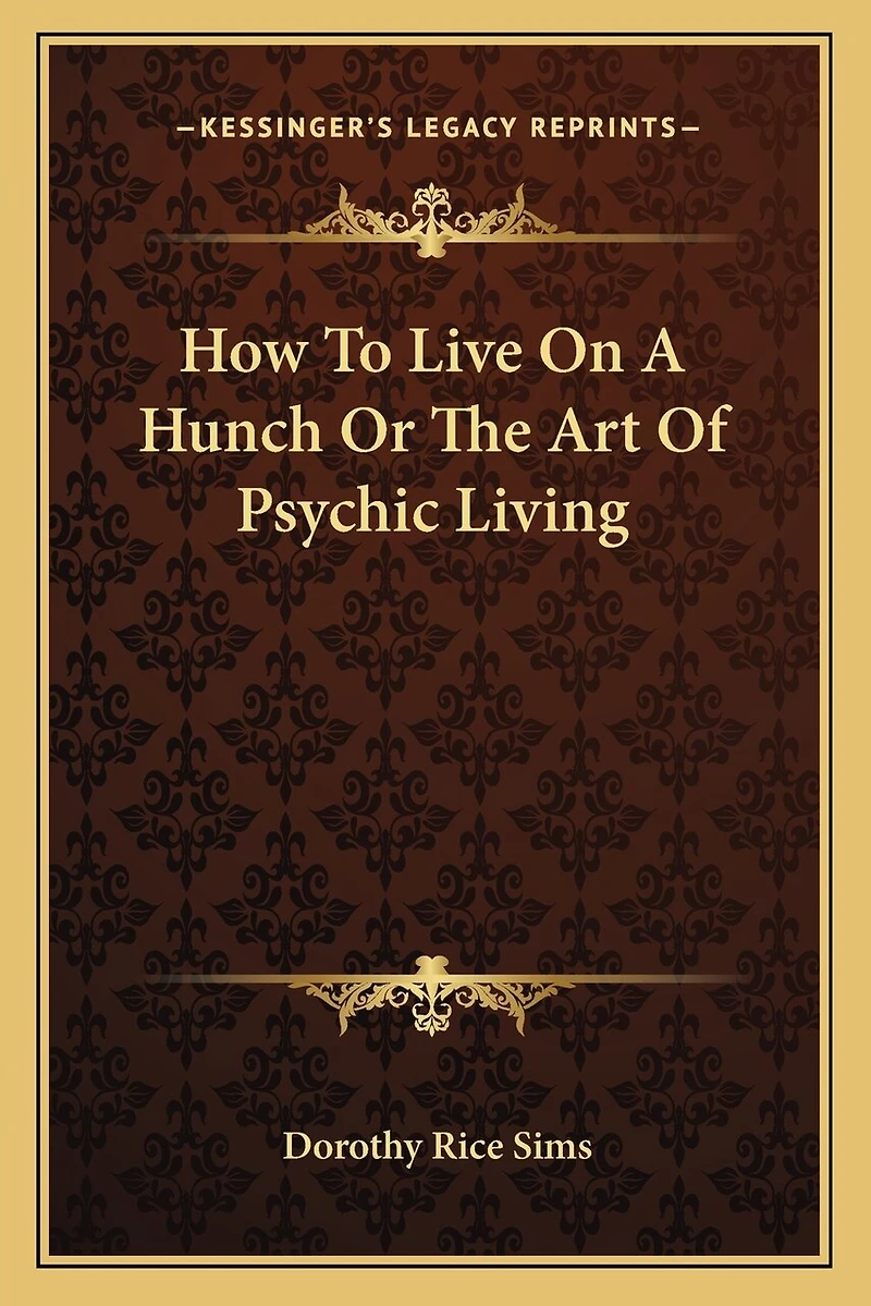 How To Live On A Hunch Or The Art Of Psychic Living