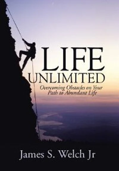 Life Unlimited: Overcoming Obstacles on Your Path to Abundant