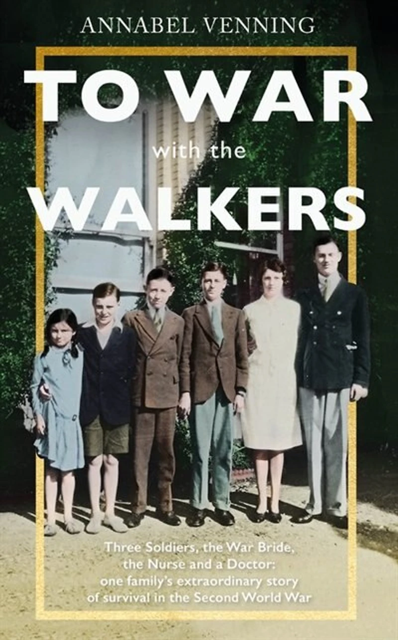 To War With The Walkers: One Family's Extraordinary Story Of Second World