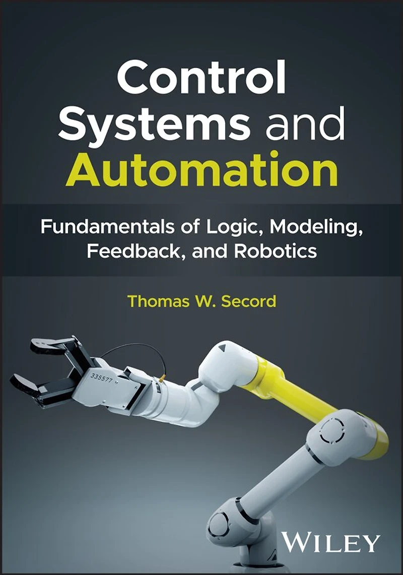 Control Systems and Automation: Fundamentals of Logic, Modeling, Feedback, and Robotics